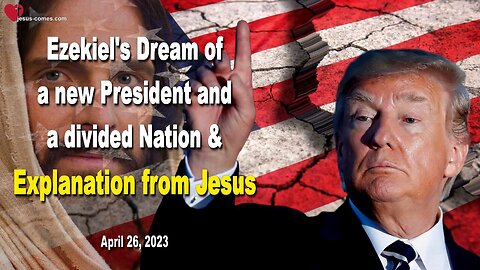 April 26, 2023 🙏 Dream of a new President and a divided Nation and Explanation from Jesus