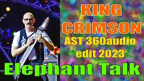 KING CRIMSON Elephant Talk 2023 AST 360audio REMASTER