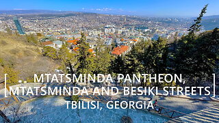 Tbilisi Walks: Mtatsminda Pantheon, Mtatsminda and Besiki Streets