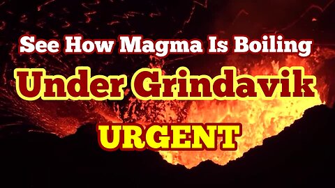 Magma Started To Boil Under Grindavik,Iceland Fagradalsfjall Litli-Hrútur Volcano, Tremors,Geophysic
