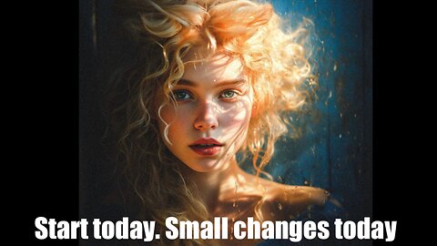 Start with small changes today