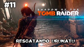 SHADOW OF THE TOMB RAIDER #11 - Resgatando Urunatu