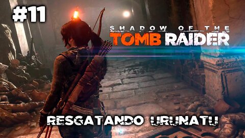 SHADOW OF THE TOMB RAIDER #11 - Resgatando Urunatu