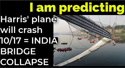 I am predicting: Harris' plane will crash on Oct 17 = INDIA BRIDGE COLLAPSE PROPHECY