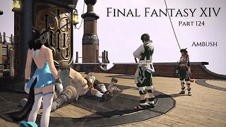 Final Fantasy XIV Part 124 - Ambush