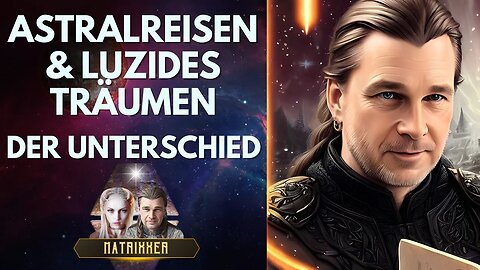 Astralreisen & Luzides Träumen - Unterschied außerkörperliche Erfahrung & Klartraum