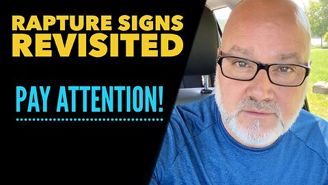 Rapture Signs Revisited. PAY Attention… Tom Cote