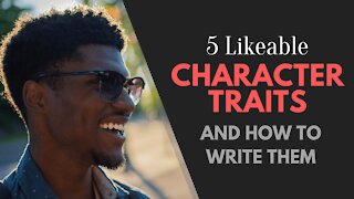 5 Likeable Character Traits and How to Write Them