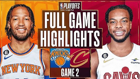 New York Knicks vs. Cleveland Cavaliers Full Game 2 Highlights | Apr 18 | 2022-2023 NBA Playoffs