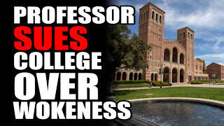 Professor SUES College over Wokeness