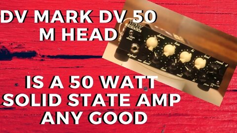 DV Mark DV 50 M Head Is a small 50 watt Solid State amp any good