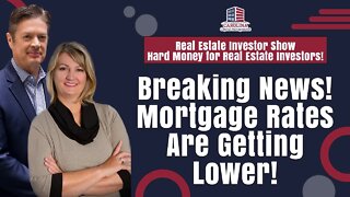 Breaking News! Mortgage Rates Are Getting Lower!