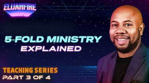 ElijahFire: Five-Fold Ministry – EXPLAINED ft. Demontae Edmonds – Part 3 | Teaching Series