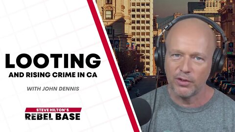 Looting and Crime Has Pushed Californians Too Far ft. John Dennis