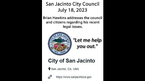 July 18, 2023 - City Of San Jacinto City Council Meeting - Brian Hawkins Helps You Out