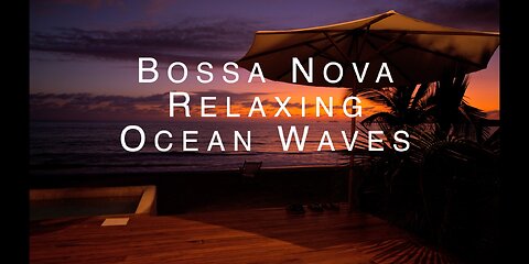 (3 Hours) Bossa Nova Jazz and Beach Ocean Wave Ambient Sound for Study, Work and Relax