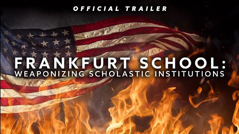 FRANKFURT SCHOOL: WEAPONIZING SCHOLASTIC INSTITUTIONS | Trailer