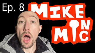 Mike on Mic | Ep. 8