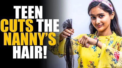 Teen CUTS the NANNY's HAIR! Then This Happens... | SAMEER BHAVNANI