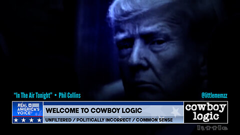 Cowboy Logic - Trump "In The Air Tonight" Promo