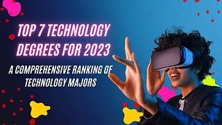 Top 7 Technology Degrees for 2023 | A Comprehensive Ranking of Technology Majors
