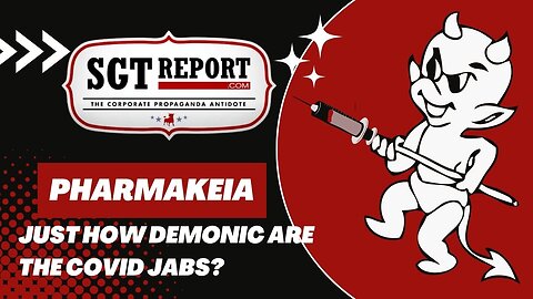 Pharmakeia: Just How Demonic Are The Covid Jabs? | Interview on SGT Report