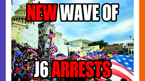 Another Wave of J6 Arrests Happening