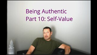 Being Authentic 10: Self Value