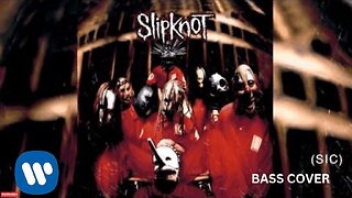 SLIPKNOT: SIC BASS COVER