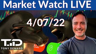 Market Watch Live - 4/7/22 | Tony Denaro