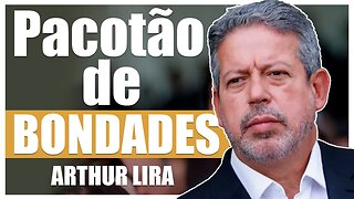 Arthur Lira lança PACOTE DE BONDADES – Aumento de auxílio moradia e do COTÃO