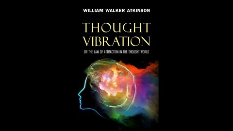 Thought Vibration, or The Law of Attraction in the Thought by William Walker Atkinson - Audiobook