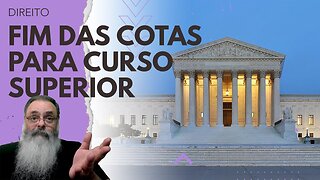 SUPREMA CORTE AMERICANA decide que COTAS para UNIVERSIDADES são INCONSTITUCIONAIS e ESQUERDA PIRA