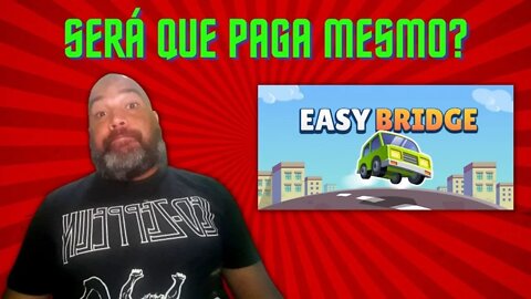EASY BRIDGE | SERÁ QUE PAGA MESMO?