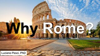 Why Rome?