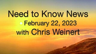 Need to Know News (22 February 2023) with Chris Weinert