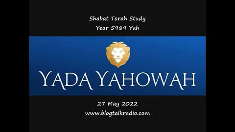 Shabat Torah Study Year 5989 Yah 27 May 2022