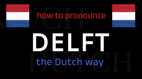 How to say DELFT in Dutch. Follow this short tutorial.