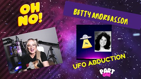 Ep4. Betty Andreasson Alien Abduction [Part 1]