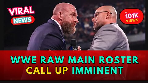 WWE Raw Main Roster Call Up Imminent - PEACOCK