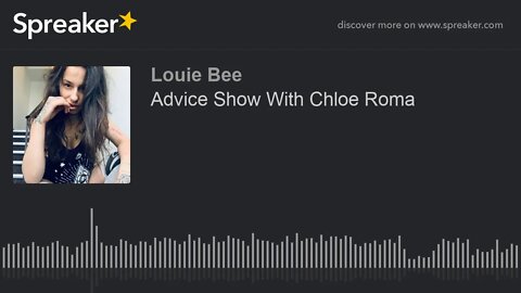 Advice Show With Chloe Roma