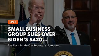 Small business group sues over Biden's $420 billion student loan forgiveness plan