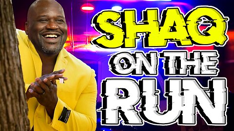 Shaq Is on The Run!