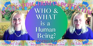 WHO & WHAT is a Human Being?