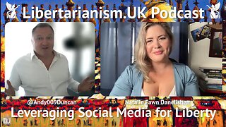 Natalie Fawn Danelishen – Leveraging Social Media for Liberty | Libertarianism.UK Podcast