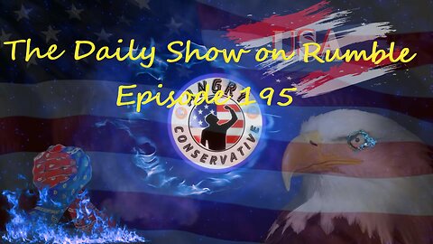 The Daily Show with the Angry Conservative - Episode 195