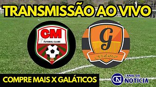 AO VIVO: COMPRE MAIS X GALÁTICOS - DIRETO DO EST[ADIO SERRA NEGRA | CAMPEONATO MUNICIPAL 2023