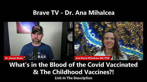 Brave TV - Dr. Ana Mihalcea - What’s in the Blood of the Covid Vaccinated & The Childhood Vaccines