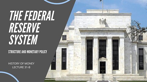 The Federal Reserve System: Structure and Monetary Policy (HOM 31-B)