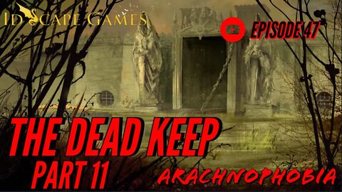 Arachnophobia - Episode 47 - Raven's Bluff - The Dead Keep - Part 11